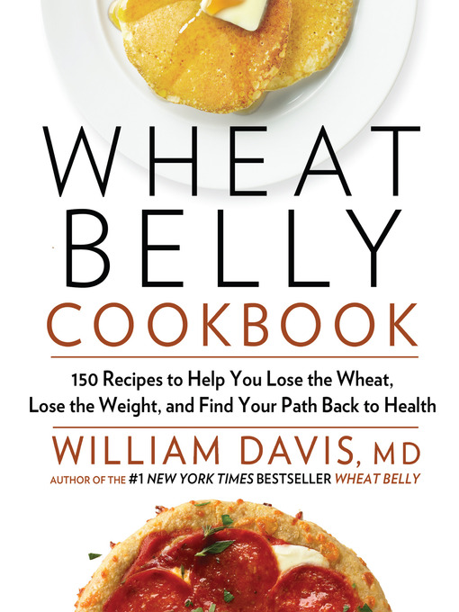 Title details for Wheat Belly Cookbook by William Davis, M.D. - Wait list